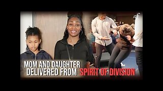 Mom & Daughter Delivered from Spirit of Division