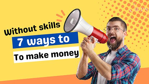 How to make money easilly without skills