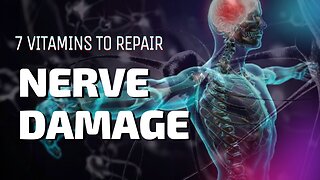 7 VITAMINS TO REPAIR NERVE DAMAGE