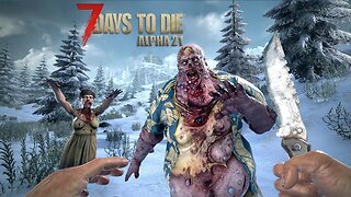 7 Days To Die Brand New ALPHA 21 Gameplay