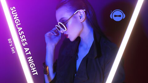 Sunglasses at Night | 80's Set | DJ Blue