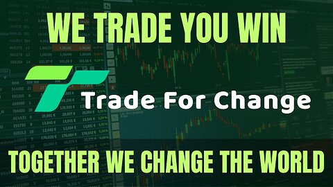 Trade For Change Overview - We Trade You Win And Change The World