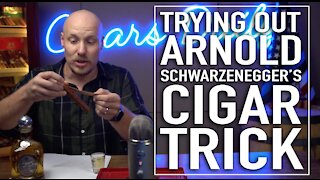 Trying Out Arnold Schwarzenegger's Cigar Trick