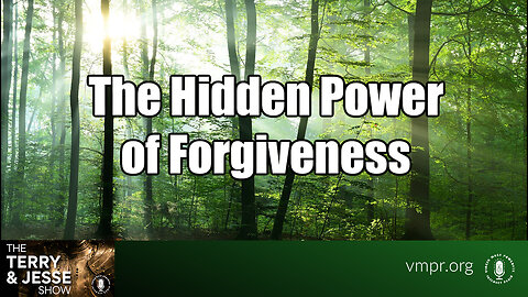 15 Aug 23, The Terry & Jesse Show: The Hidden Power of Forgiveness