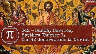 042 - Sunday Service, The 42 Generations to Christ