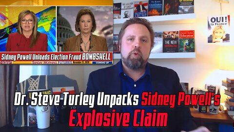 Dr. Steve Turley Unpacks the Sidney Powell Election Fraud Bombshell