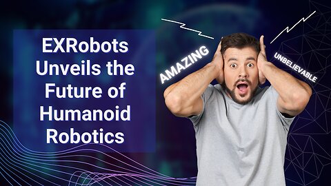 EXRobots Unveils the Future of Humanoid Robotics
