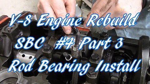 V-8 Engine Rebuild SBC #4 Part 3 Rod Bearing Install