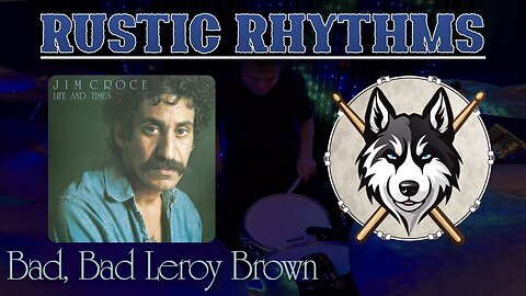105 Jim Croce — Bad, Bad Leroy Brown — HuskeyDrums | Rustic Rhythms | @First Sight | Drum Cover