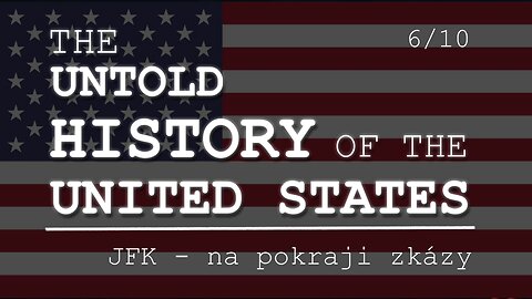 Neznámé dějiny Spojených států 6/10 | JFK - na pokraji zkázy