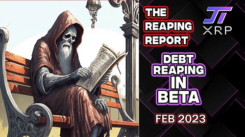 Reaper Report - February 2023 - Debt Reaping in BETA and More!