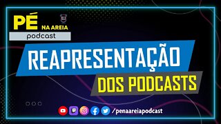 REAPRESENTAÇÃO DE PODCASTS - Pé na Areia Podcast #001