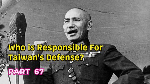 (67) Who is Responsible for Taiwan's Defense? | Legitimacy of ROC Government in Taiwan?