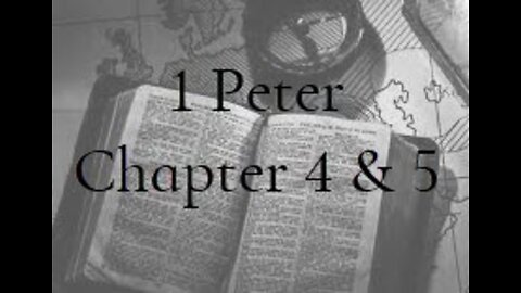 1 Peter Chapter 4 (Pt. 2) & 5 (Pt. 1)