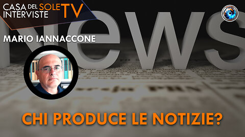 Mario Iannaccone: chi produce le notizie?