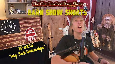 "Barn Show Shorts" Ep. #283 “Way Back Wednesdays”