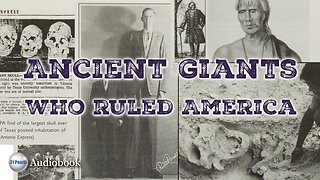 Ancient Giants That Ruled America - Chapter 1 - How Big Were They? (With Illustrations)