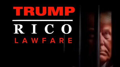 TRUMP - RICO Lawfare