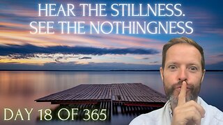 Day - 18 - Hear the Stillness