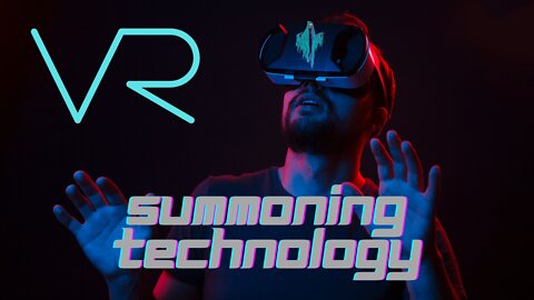 Summoning Demons VR Technology & Magic Advancing