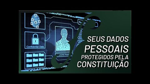 Proteção aos dados pessoais é garantia Constitucional