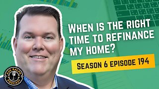 When is the right time to refinance my home? | Ask Ralph Podcast