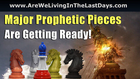 Episode 125: Major Prophetic Pieces Are Getting Ready