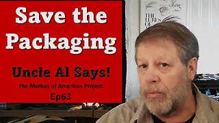 Save the Packaging - Uncle Al Says! ep63