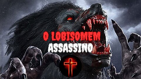 O Lobisomem Assassino.