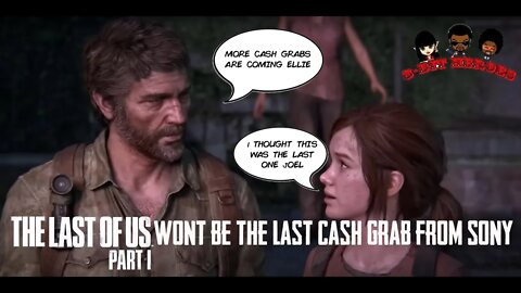 The Last of Us Part 1 is Part of a Larger Cash Grab by Sony and Naughty Dog