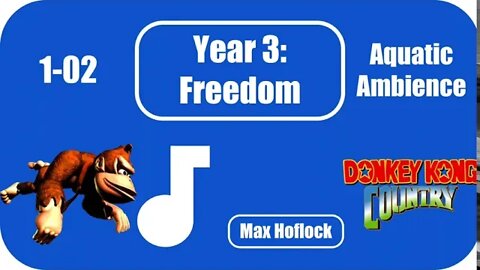 1-02 Aquatic Ambience (Donkey Kong Country) ~ Year 3: Freedom