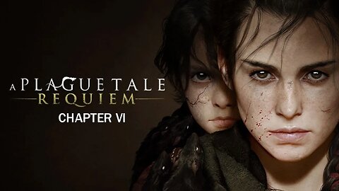 A Plague Tale: Requiem || Chapter VI