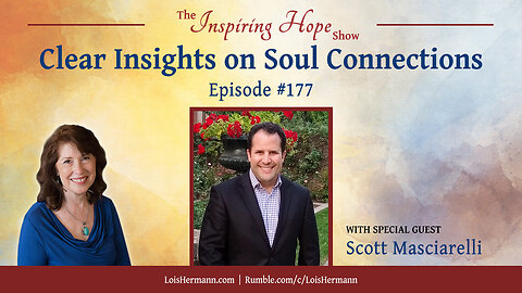 Clear Insights on Soul Connections with Scott Masciarelli - Inspiring Hope Show #177