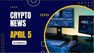 Crypto News for April 5th, 2023