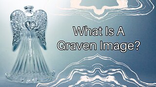 What Is A Graven Image?