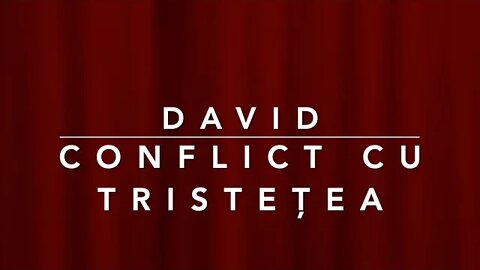 David (8) - Conflict cu tristețea (a)