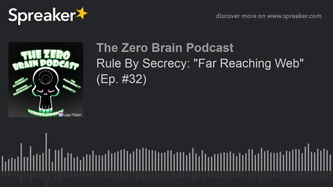 Rule By Secrecy: "Far Reaching Web" (Ep. #32) (made with Spreaker)