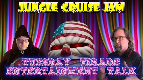 Tuesday Tirade Entertainment Talk - The Jungle Cruise Jam