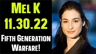 Mel K Shocking News 11.30.22! Fifth Generation Warfare!