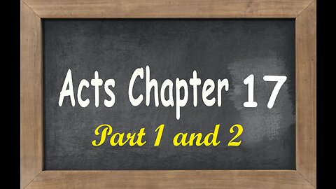 Acts Chapter 17 Parts 1 and 2