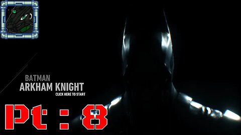 Batman Arkham Knight Pt 8 {I hate that OBS doesn't tell me what MIC it is using}