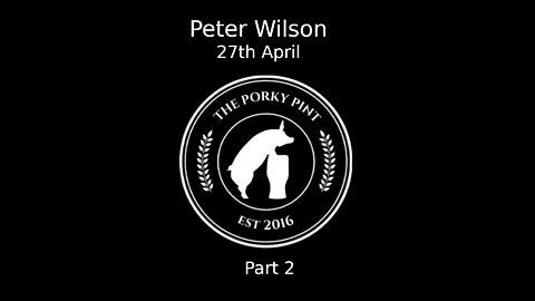 Peter Wilson at the Porky Pint - Part 2