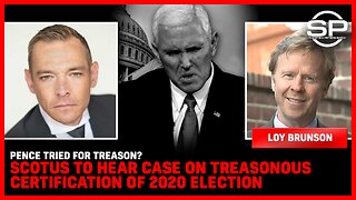 Pence Tried for Treason? SCOTUS To Hear Case On Treasonous Certification of 2020 Election