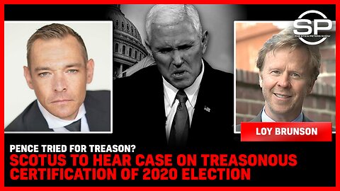 Pence Tried for Treason? SCOTUS To Hear Case On Treasonous Certification of 2020 Election