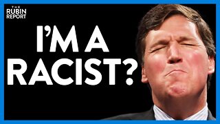 Host Tries to Tell Tucker Carlson He's a Racist & Instantly Regrets It | @The Rubin Report