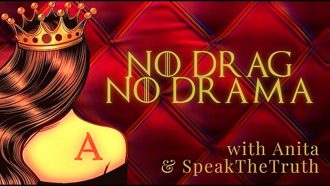 No Drag, No Drama. With Anita & SpeakTheTruth