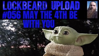 UPLOAD #56. May The 4th Be With You