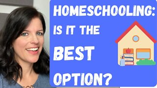 Is Homeschooling the BEST option? PROS of Homeschooling