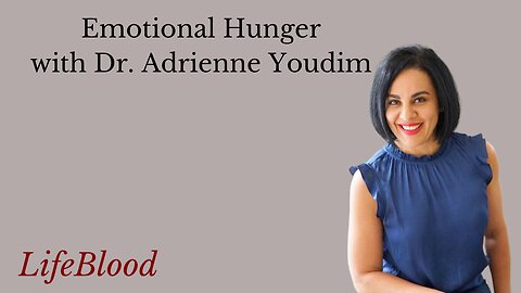 Emotional Hunger with Dr. Adrienne Youdim