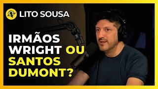 QUEM É O PAI DA AVIAÇÃO? | LITO SOUSA - TICARACATICAST